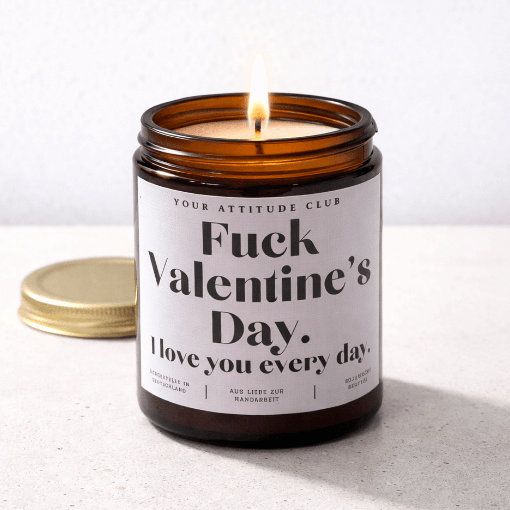 Kerze - Fuck Valentine’s Day. I love you every day.