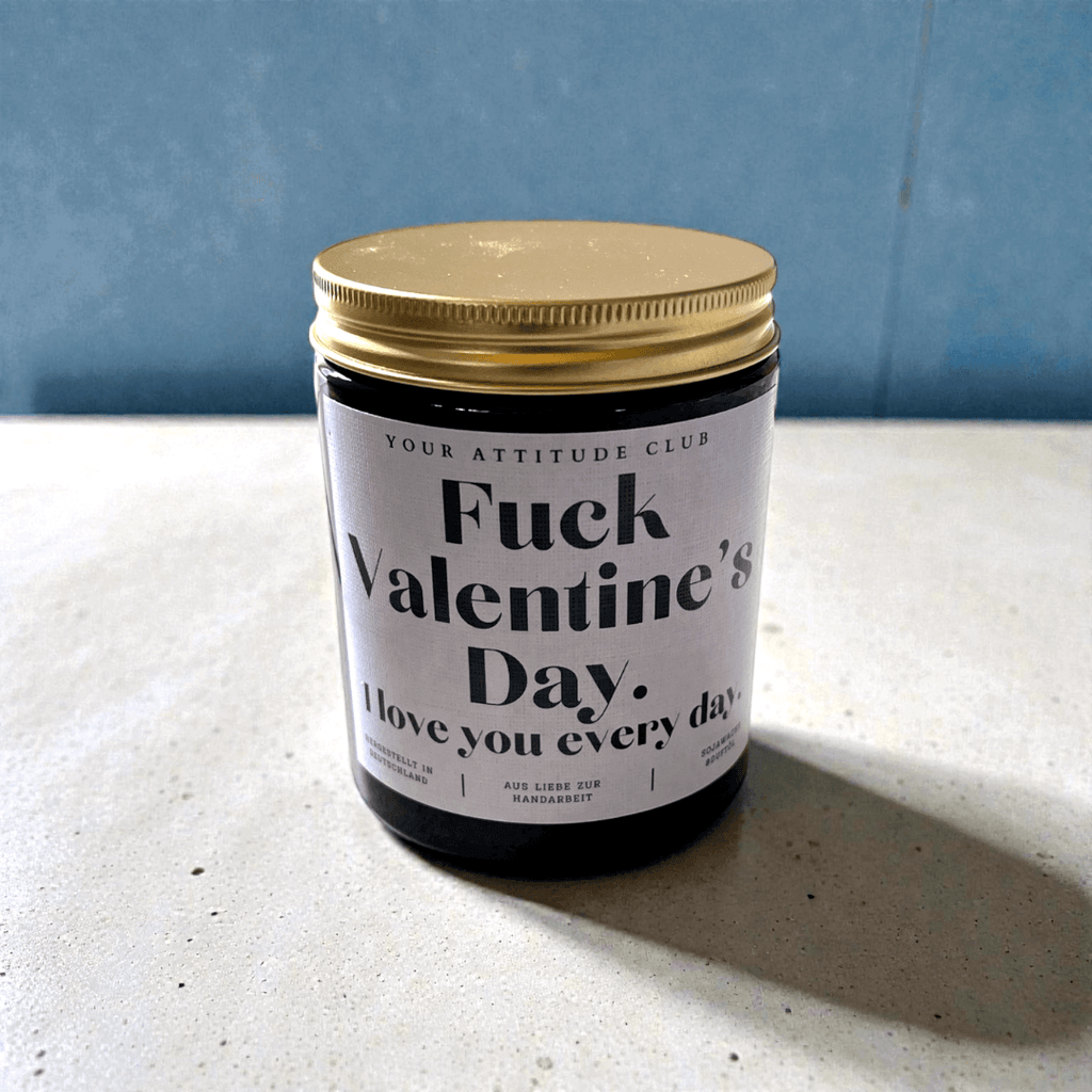 Kerze - Fuck Valentine’s Day. I love you every day.