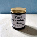 Kerze - Fuck Valentine’s Day. I love you every day.