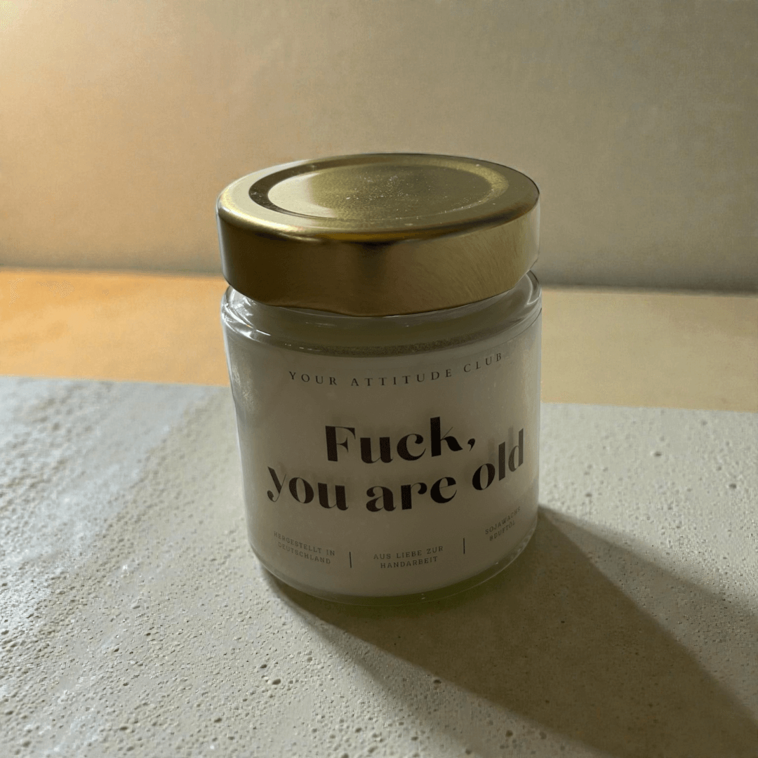 Kerze - "Fuck, you are old"